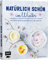 Natürlich schön im Winter - Naturkosmetik für die kalte Jahreszeit selbst gemacht, Buch von Dr. Christina Kraus 96 Seiten